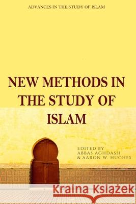 New Methods in the Study of Islam Abbas Aghdassi, Aaron Hughes 9781399503495