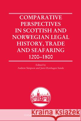 Comparative Perspectives in Scottish and Norwegian Legal History, Trade and Seafaring, 1200-1800  9781399503853 Edinburgh University Press