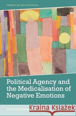 Political Agency and the Medicalisation of Negative Emotions Dan Degerman 9781399504393 Edinburgh University Press