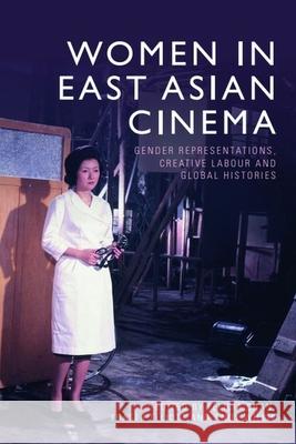 Women in East Asian Cinema  9781399504928 Edinburgh University Press