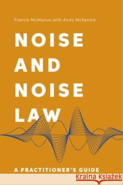 Noise and Noise Law: A Practitioner's Guide Francis McManus Andy McKenzie 9781399505055 Edinburgh University Press