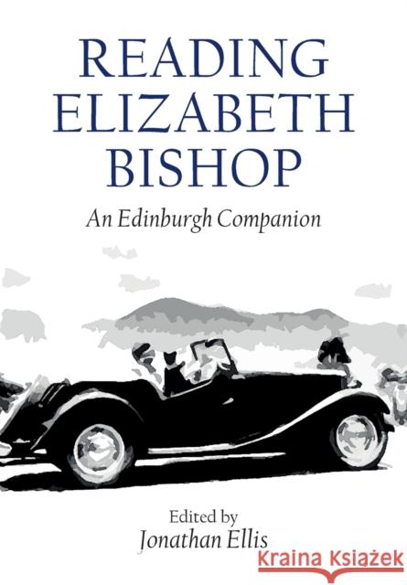 Reading Elizabeth Bishop: An Edinburgh Companion  9781399505260 Edinburgh University Press