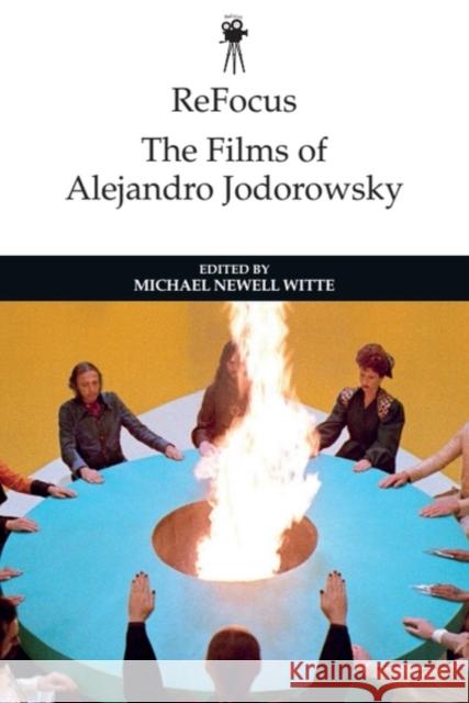 Refocus: The Films of Alejandro Jodorowsky Michael Witte 9781399505956 Edinburgh University Press