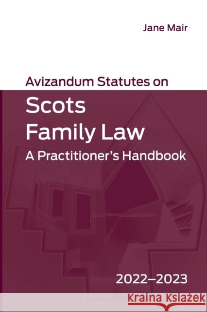 Avizandum Statutes on Scots Family Law: A Practitioner's Handbook, 2022-2023  9781399506786 Edinburgh University Press