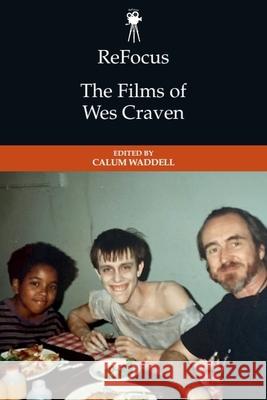 Refocus: The Films of Wes Craven Calum Waddell 9781399507004 Edinburgh University Press