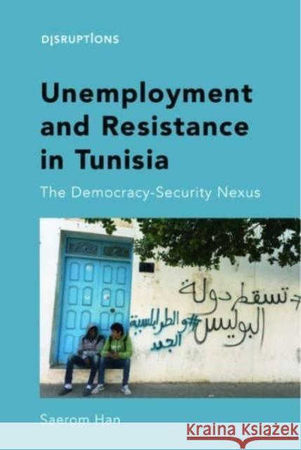 Unemployment and Resistance in Tunisia Saerom Han 9781399507080 Edinburgh University Press