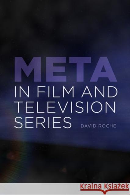 Meta in Film and Television Series Roche, David 9781399508032 EDINBURGH UNIVERSITY PRESS