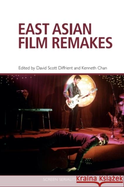 East Asian Film Remakes David Scott Diffrient Kenneth Chan 9781399508179
