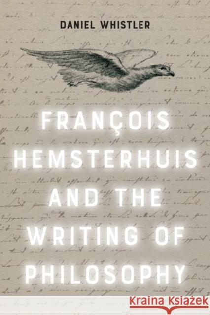 Francois Hemsterhuis and the Writing of Philosophy Whistler, Daniel 9781399509824