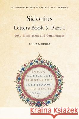 Sidonius: Letters Book 5, Part 1: Text, Translation and Commentary Giulia Marolla 9781399510783 Edinburgh University Press