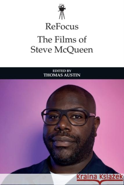 Refocus: The Films of Steve McQueen Thomas Austin 9781399510943 Edinburgh University Press
