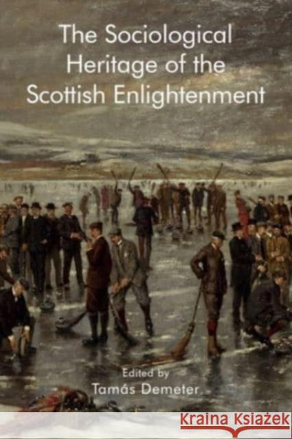 The Sociological Heritage of the Scottish Enlightenment  9781399512336 Edinburgh University Press