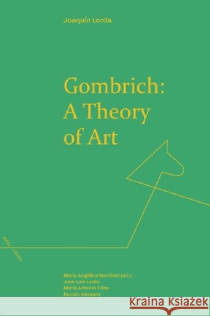 Gombrich: a Theory of Art Joaquin Lorda 9781399512572 Edinburgh University Press