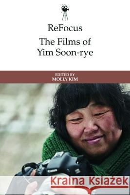 Refocus: The Films of Yim Soon-Rye Molly Hyo Kim 9781399513067 Edinburgh University Press
