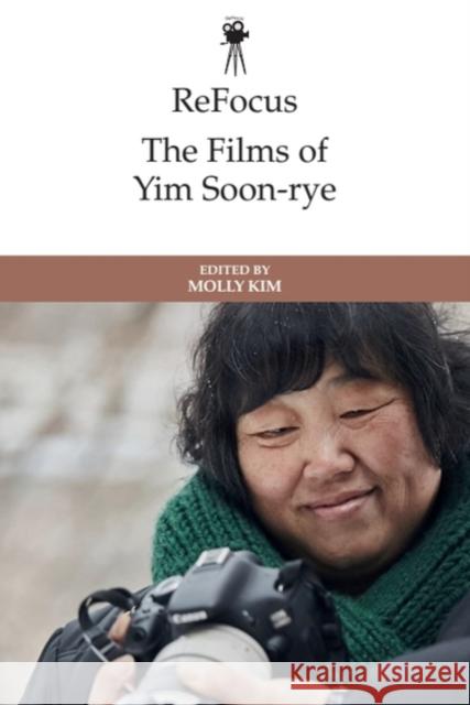 Refocus: The Films of Yim Soon-Rye Molly Kim 9781399513074