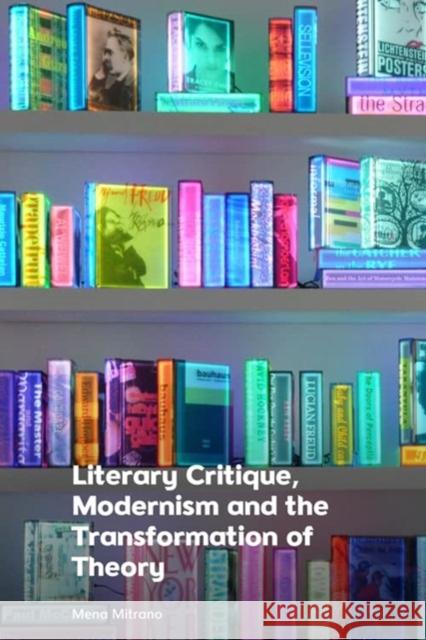 Literary Critique, Modernism and the Transformation of Theory Mena Mitrano 9781399513234 Edinburgh University Press