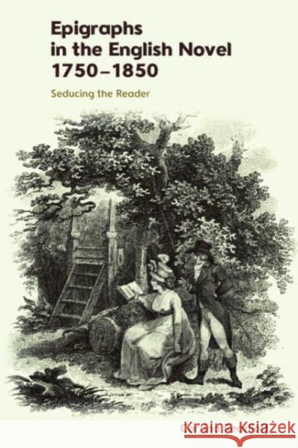 Epigraphs in the English Novel 17501850: Seducing the Reader Corrina Readioff 9781399516051 Edinburgh University Press