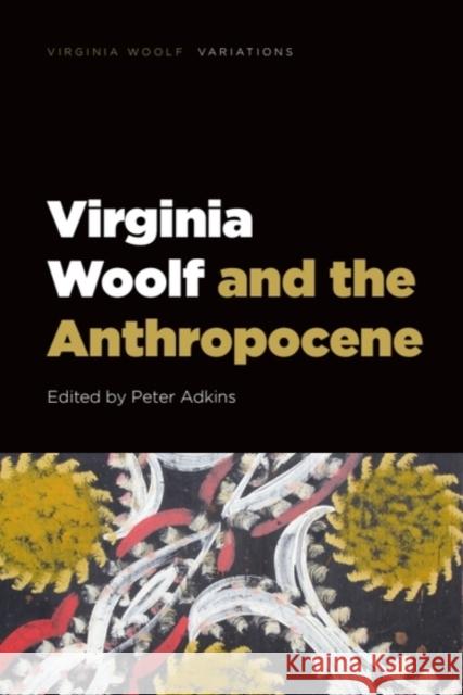 Virginia Woolf and the Anthropocene Peter Adkins 9781399516693 Edinburgh University Press