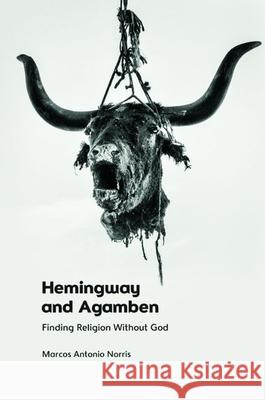 Hemingway and Agamben Marcos Antonio Norris 9781399516785 Edinburgh University Press