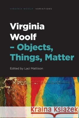 Virginia Woolf - Objects, Things, Matter Laci Mattison 9781399517003