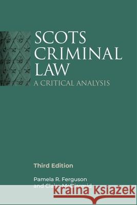 Scots Criminal Law: A Critical Analysis, 3rd Edition Claire (Senior Lecturer in Law, University of Glasgow) McDiarmid 9781399517300