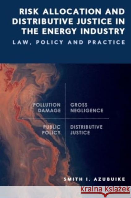 Risk Allocation and Distributive Justice in the Energy Industry: Law, Policy and Practice Smith I 9781399517706 Edinburgh University Press