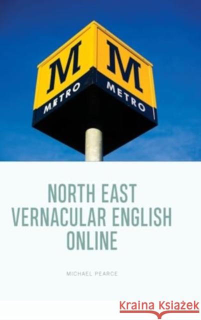 North East Vernacular English Online Michael Pearce 9781399520171