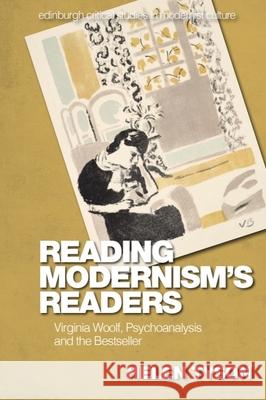 Reading Modernism's Readers: Virginia Woolf, Psychoanalysis and the Bestseller  9781399522090 Edinburgh University Press