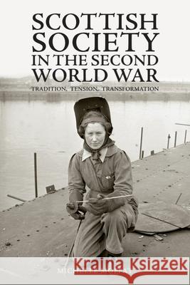 Scottish Society in the Second World War: Tradition, Tension, Transformation Michelle Moffat 9781399522533 Edinburgh University Press (RJ)