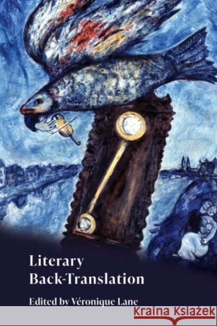 Literary Back-Translation V?ronique Lane 9781399523042 Edinburgh University Press