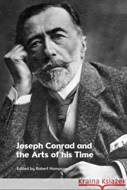 Joseph Conrad and the Arts of His Time Robert Hampson 9781399523714 Edinburgh University Press