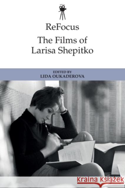 Refocus: The Films of Larisa Shepitko Lida Oukaderova 9781399524049 Edinburgh University Press