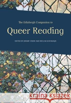 The Edinburgh Companion to Queer Reading Jeremy Chow Declan Kavanagh 9781399524803 Edinburgh University Press