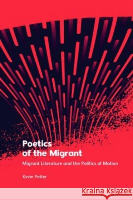 Poetics of the Migrant Kevin Potter 9781399524995 Edinburgh University Press