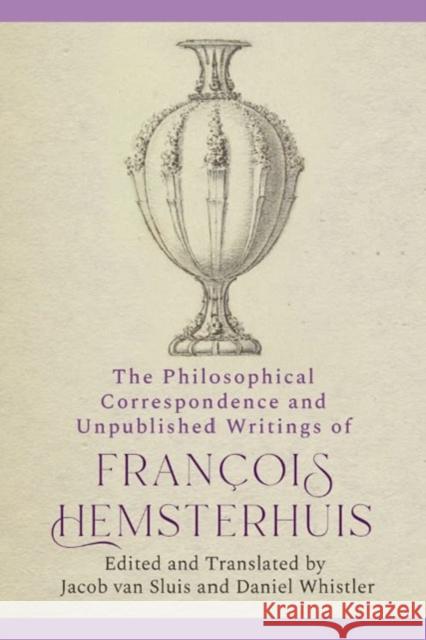 The Philosophical Correspondence and Unpublished Writings of Francois Hemsterhuis Francois Hemsterhuis 9781399525176 Edinburgh University Press