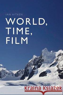 World, Time, Film Ian (Professor of Film Studies, Hong Kong Baptist University) Aitken 9781399525626