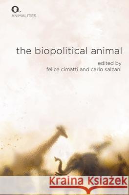 The Biopolitical Animal Felice Cimatti Carlo Salzani 9781399525992
