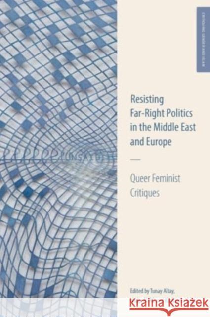 Resisting Far-Right Politics in the Middle East and Europe: Queer Feminist Critiques  9781399526500 Edinburgh University Press