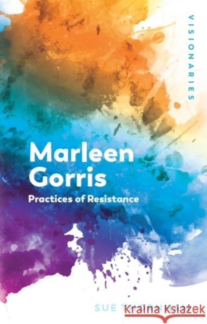 Marleen Gorris: Practices of Resistance Sue Thornham 9781399527972