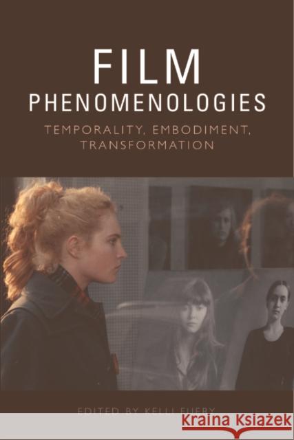 Film Phenomenologies: Temporality, Embodiment, Transformation Kelli Fuery 9781399528122 Edinburgh University Press