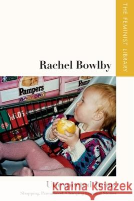 Rachel Bowlby - Unexpected Items: Shopping, Parenthood, Changing Feminist Stories  9781399528405 Edinburgh University Press