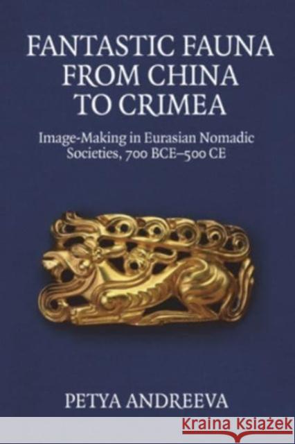 Fantastic Fauna from China to Crimea Petya Andreeva 9781399528528 Edinburgh University Press