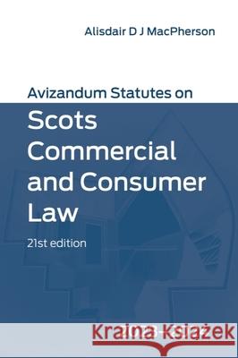 Avizandum Statutes on Scots Commercial and Consumer Law: 2023-24 Alisdair MacPherson 9781399528795 Edinburgh University Press