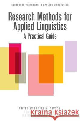 Research Methods for Applied Linguistics: A Practical Guide Angela Gayton Kenneth Fordyce Mairin Hennebry-Leung 9781399528993 Edinburgh University Press
