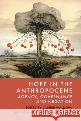 Hope in the Anthropocene: Agency, Governance and Negation Valerie Waldow Pol Bargu?s David Chandler 9781399529853 Edinburgh University Press