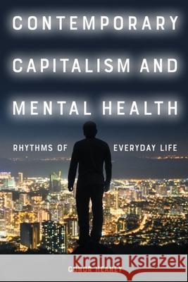 Contemporary Capitalism and Mental Health: Rhythms of Everyday Life  9781399529938 Edinburgh University Press