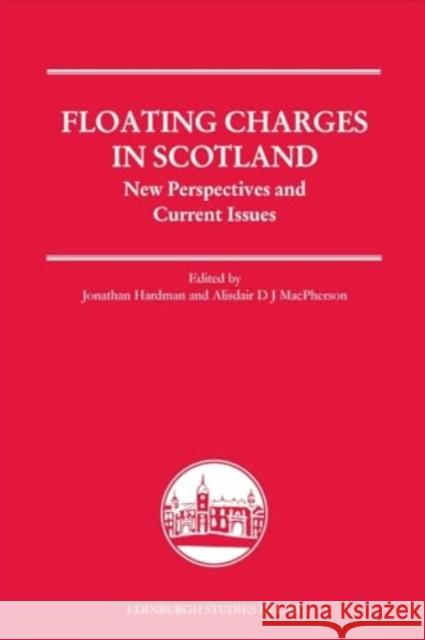 Floating Charges in Scotland: New Perspectives and Current Issues Alisdair MacPherson 9781399530170 Edinburgh University Press