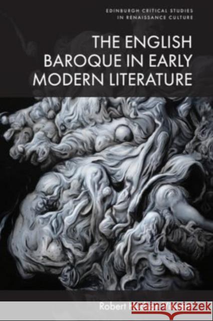 The English Baroque in Early Modern Literature Robert Hudson Vincent 9781399534444 Edinburgh University Press