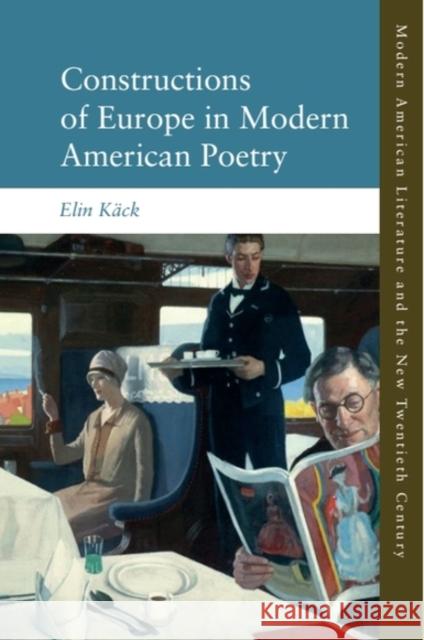 Constructions of Europe in Modern American Poetry Elin (Senior Associate Professor in the Department of Culture and Society, Linkoping University) Kack 9781399536134