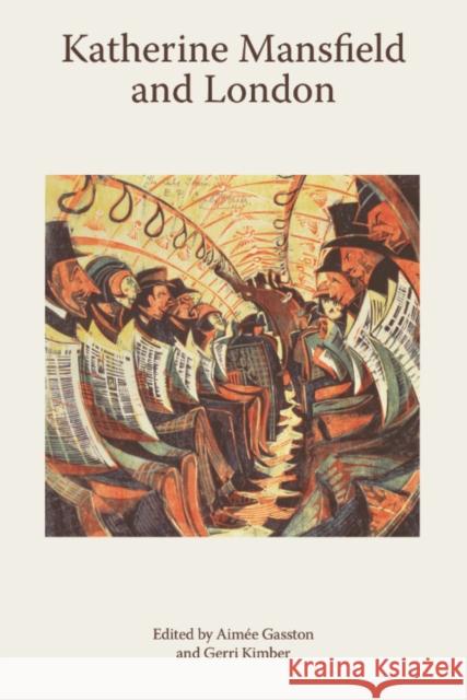 Katherine Mansfield and London Aim?e Gasston Gerri Kimber 9781399539173 Edinburgh University Press